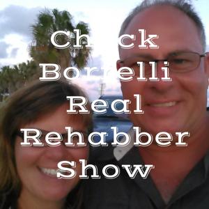 Chuck Borrelli Real Rehabber Show