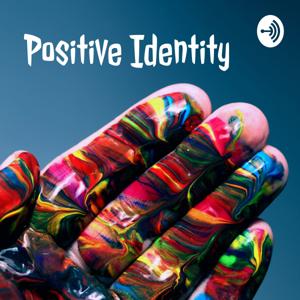Positive Identity - Breaking Through Ceilings of Limiting Attitudes and False Beliefs