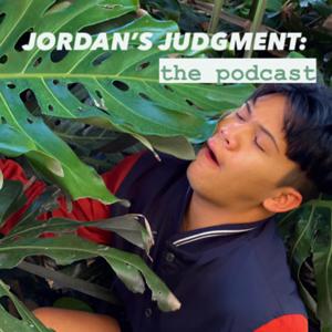 Jordan’s Judgment: The Podcast