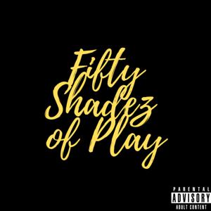 Fifty Shadez of Play