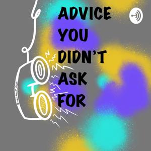 Advice You Didn't Ask For