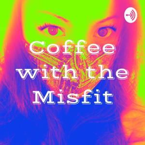 Coffee with the Misfit