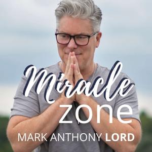 MIRACLE ZONE with Mark Anthony Lord