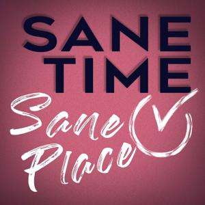 Sane Time, Sane Place