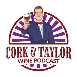 Cork & Taylor Wine Podcast