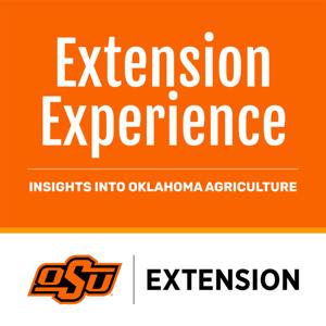 Extension Experience – Insights into Oklahoma Agriculture by Extension Experience – Insights into Oklahoma Agriculture