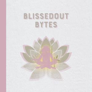 BlissedOut Bytes