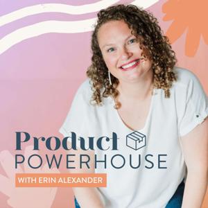 Product Powerhouse by Erin Alexander