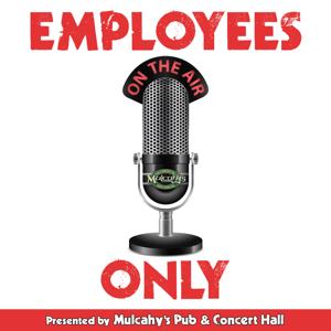 Employees Only : Presented by Mulcahy's