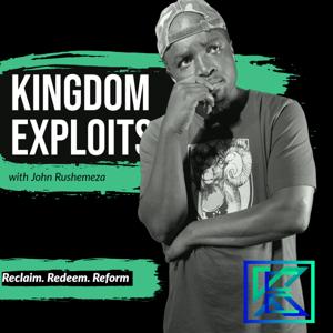 Kingdom Exploitz with John Rushemeza