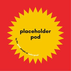 PlaceHolder Podcast