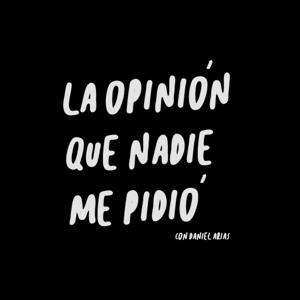 La Opinión Que Nadie Me Pidió - Daniel Arias