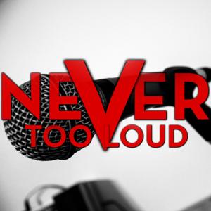 Never Too Loud