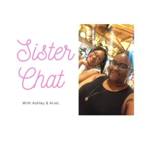 Sister Chat with Ashley and Ariel