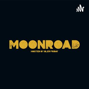Moon Road | Hosted by Bleu Friday