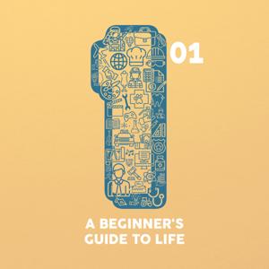 101: A Beginner’s Guide to Life