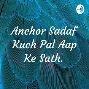 Anchor Sadaf Kuch Pal Aap Ke Sath.