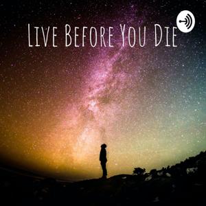 Live Before You Die