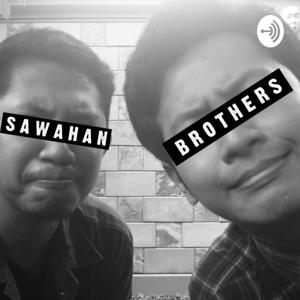 Sawahan Brothers Podcast