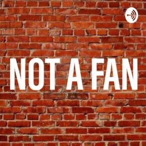 Not A Fan