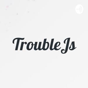 TroubleJs