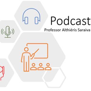 Podcast - Aulas Professor Althiéris Saraiva