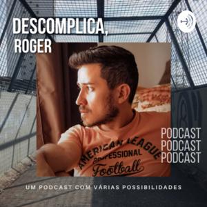 Descomplica, Roger
