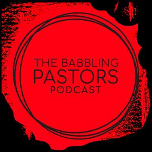 The Babbling Pastors Podcast