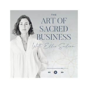 The Art of Sacred Business - with Ellie Seilern by Ellie Seilern