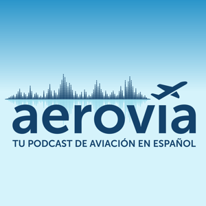 Aerovía: tu podcast de aviación en español by Mikel A. Alcázar