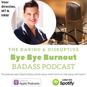 The Daring and Disruptive Bye Bye Burnout Badass Podcast