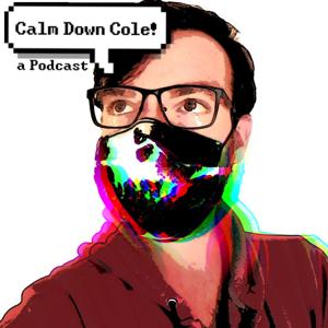 Calm Down Cole!