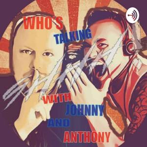 Who's Talking Shhh with Johnny and Anthony