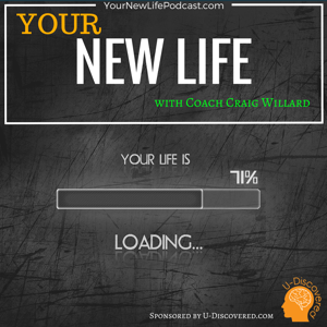 Your New Life Podcast Craig Willard - High Performance Mindset Coaching