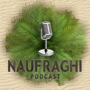 Naufraghi Podcast