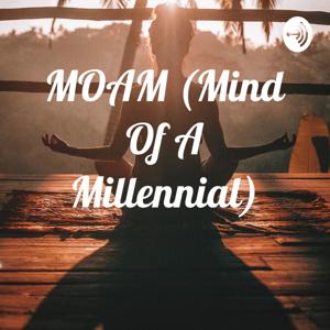 MOAM (Mind Of A Millennial)