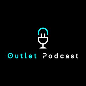 Outlet Podcast