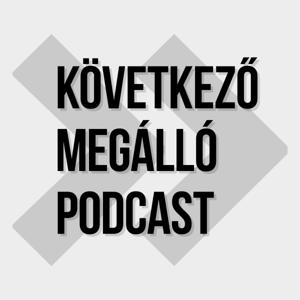 Következő Megálló Podcast