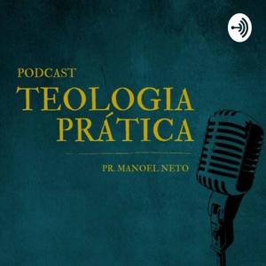 Pastor Manoel Neto Teologia Prática