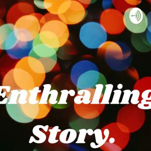 Enthralling Story.