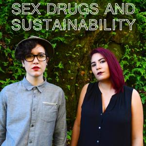 Sex Drugs and Sustainability