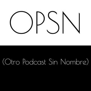 OPSN Otro Podcast Sin Nombre