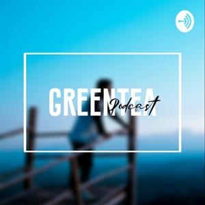 Greentea Podcast