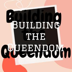 Building the Queendom