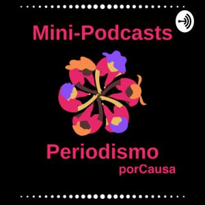 Mini-podcasts. Periodismo porCausa