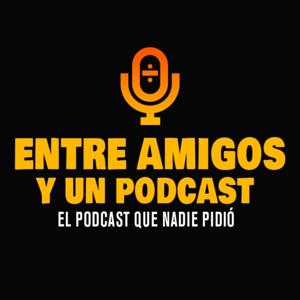 Entre Amigos y un Podcast 🎧