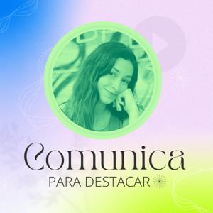 Comunica para destacar, por Paula Soret