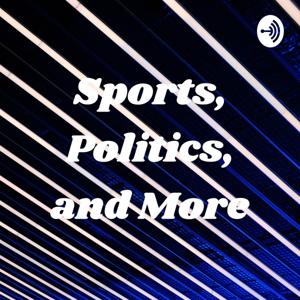 Sports, Politics, and More