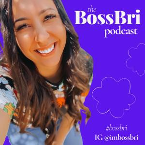 The BossBri Podcast