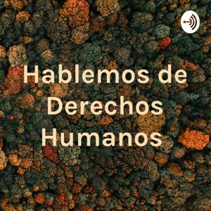 Hablemos de Derechos Humanos